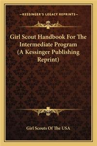 Girl Scout Handbook for the Intermediate Program (a Kessinger Publishing Reprint)