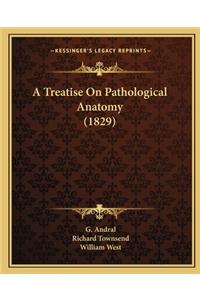 A Treatise on Pathological Anatomy (1829)