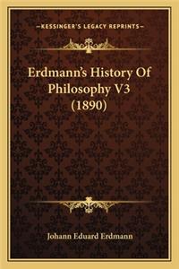 Erdmann's History Of Philosophy V3 (1890)