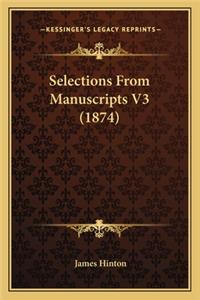 Selections from Manuscripts V3 (1874)