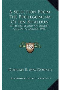 A Selection from the Prolegomena of Ibn Khaldun