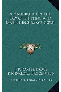 Handbook On The Law Of Shipping And Marine Insurance (1898)