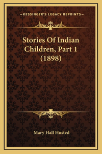 Stories Of Indian Children, Part 1 (1898)