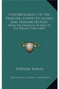 Synchronology Of The Principal Events In Sacred And Profane History