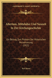 Altertum, Mittelalter Und Neuzeit In Der Kirchengeschichte