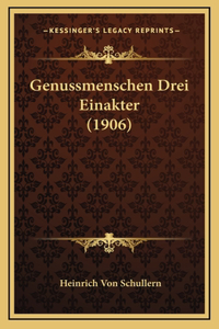 Genussmenschen Drei Einakter (1906)