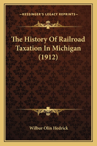 History Of Railroad Taxation In Michigan (1912)