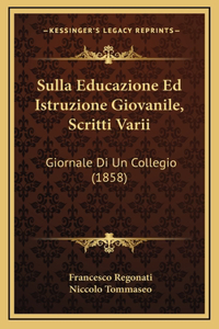 Sulla Educazione Ed Istruzione Giovanile, Scritti Varii