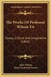 The Works Of Professor Wilson V6