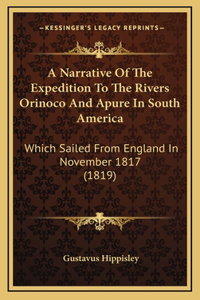 A Narrative Of The Expedition To The Rivers Orinoco And Apure In South America