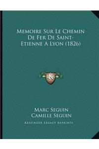 Memoire Sur Le Chemin De Fer De Saint-Etienne A Lyon (1826)