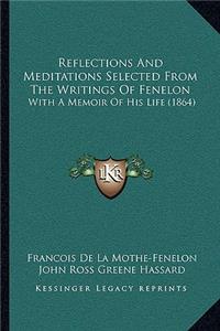 Reflections And Meditations Selected From The Writings Of Fenelon