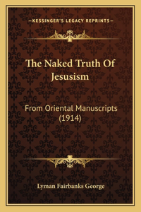 The Naked Truth Of Jesusism