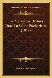 Les Merveilles Divines Dans La Sainte Eucharistie (1872)