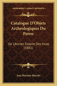Catalogue D'Objets Archeologiques Du Perou