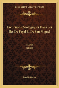 Excursions Zoologiques Dans Les Iles de Fayal Et de San Miguel