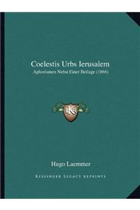 Coelestis Urbs Ierusalem: Aphorismen Nebst Einer Beilage (1866)