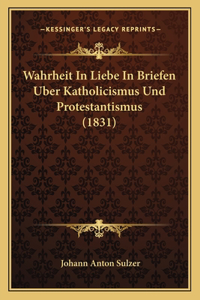 Wahrheit In Liebe In Briefen Uber Katholicismus Und Protestantismus (1831)