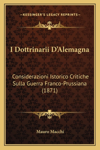 I Dottrinarii D'Alemagna: Considerazioni Istorico Critiche Sulla Guerra Franco-Prussiana (1871)