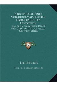 Bruchstucke Einer Vorhieronymianischen Ubersetzung Des Pentateuch: Aus Einem Palimpseste Der K. Hof Und Staatsbibliothek Zu Munchen (1883)