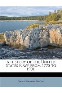 A History of the United States Navy from 1775 to 1901;