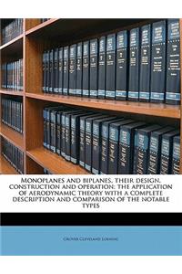 Monoplanes and Biplanes, Their Design, Construction and Operation; The Application of Aerodynamic Theory with a Complete Description and Comparison of the Notable Types