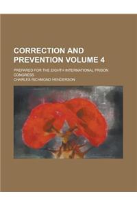 Correction and Prevention; Prepared for the Eighth International Prison Congress Volume 4