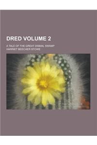 Dred; A Tale of the Great Dismal Swamp Volume 2