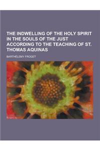 The Indwelling of the Holy Spirit in the Souls of the Just According to the Teaching of St. Thomas Aquinas