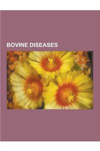 Bovine Diseases: Cowpox, Bluetongue Disease, Anthrax, Q Fever, Bovine Spongiform Encephalopathy, Foot-And-Mouth Disease, Leptospirosis,