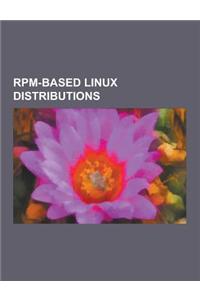 RPM-Based Linux Distributions: Alinux, Alt Linux, Annvix, Asianux, Atomix (Operating System), Aurora SPARC Linux, Berry Linux, Blag Linux and Gnu, Ca