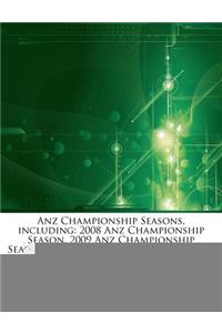 Anz Championship Seasons, Including: 2008 Anz Championship Season, 2009 Anz Championship Season, 2010 Anz Championship Season