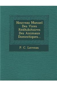Nouveau Manuel Des Vices Redhibitoires Des Animaux Domestiques...