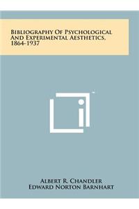 Bibliography of Psychological and Experimental Aesthetics, 1864-1937