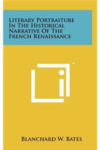 Literary Portraiture in the Historical Narrative of the French Renaissance