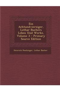 Ein Achtundvierziger, Lothar Buchers Leben Und Werke, Volume 3