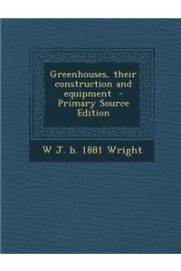 Greenhouses, Their Construction and Equipment