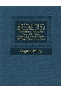 The Libell of Englishe Policye, 1436. Text Und Metrische Ubers. Von W. Hertzberg, Mit Einer Geschichtlichen Einleitung Von R. Pauli