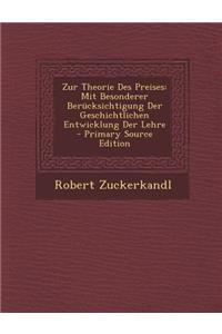 Zur Theorie Des Preises: Mit Besonderer Berucksichtigung Der Geschichtlichen Entwicklung Der Lehre