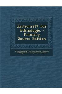 Zeitschrift Fur Ethnologie.