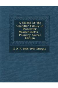 A Sketch of the Chandler Family in Worcester, Massachusetts