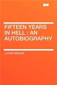 Fifteen Years in Hell