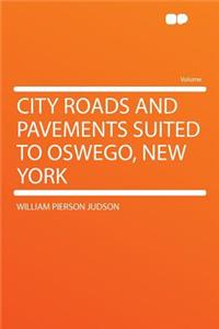 City Roads and Pavements Suited to Oswego, New York