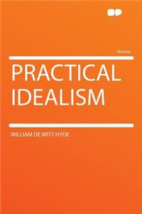 Practical Idealism