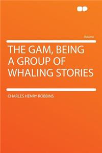The Gam, Being a Group of Whaling Stories