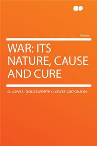 War: Its Nature, Cause and Cure