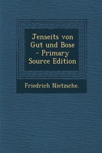 Jenseits von Gut und Bose - Primary Source Edition