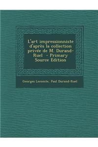 L'Art Impressionniste D'Apres La Collection Privee de M. Durand-Ruel