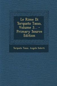 Rime Di Torquato Tasso, Volume 3... - Primary Source Edition