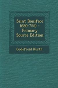 Saint Boniface (680-755) - Primary Source Edition